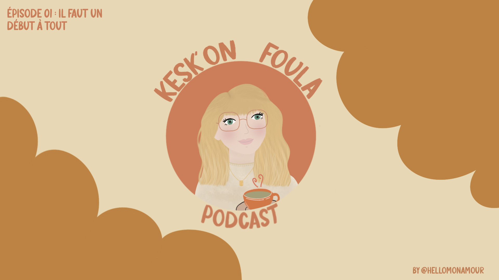 Podcast Kesk'on foula par Hello mon Amour - podcast sur la vie d'adulte, grandir, les déceptions, les épreuves, les bonheurs, les tranches de vie